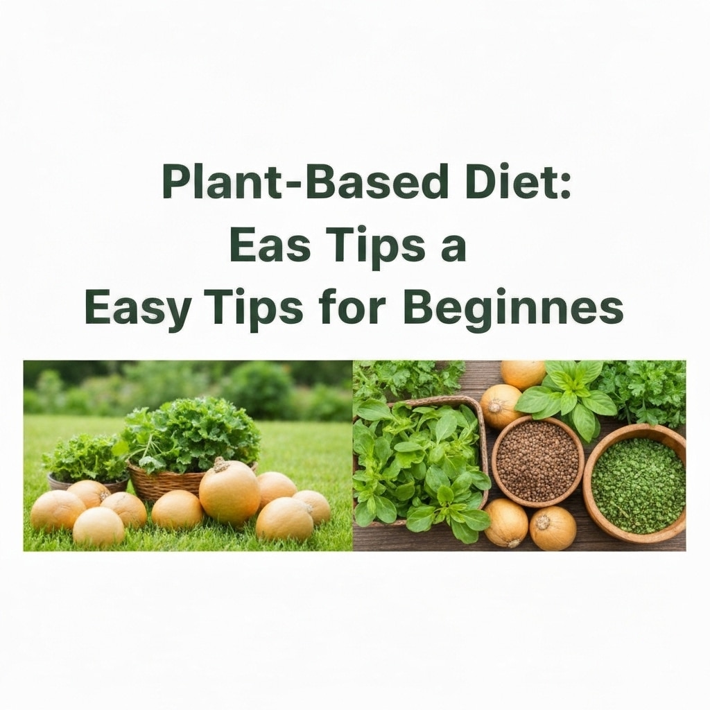 Starting a Plant-Based Diet: Easy Tips for Beginners